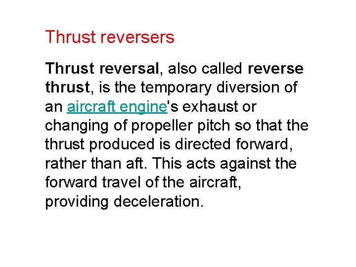 Thrust reversers Thrust reversal, also called reverse thrust, is the temporary diversion of an