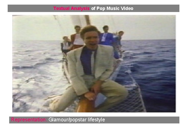Textual Analysis of Pop Music Video Representation: Glamour/popstar lifestyle 