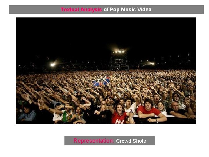 Textual Analysis of Pop Music Video Representation: Crowd Shots 