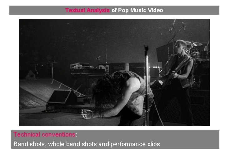 Textual Analysis of Pop Music Video Technical conventions: Band shots, whole band shots and