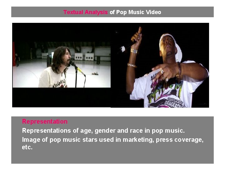 Textual Analysis of Pop Music Video Representations of age, gender and race in pop