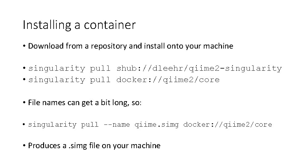 Installing a container • Download from a repository and install onto your machine •