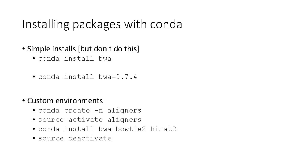 Installing packages with conda • Simple installs [but don't do this] • conda install