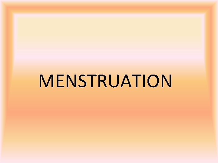 MENSTRUATION 