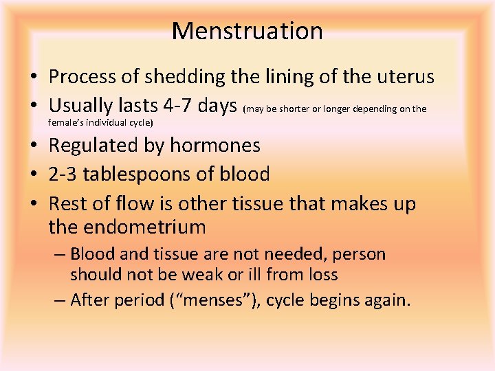 Menstruation • Process of shedding the lining of the uterus • Usually lasts 4