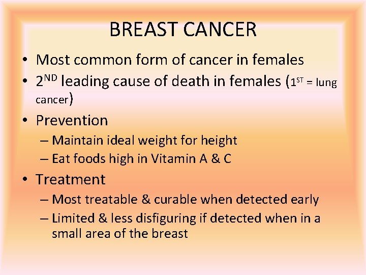 BREAST CANCER • Most common form of cancer in females • 2 ND leading