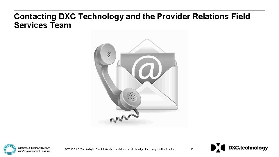 Contacting DXC Technology and the Provider Relations Field Services Team © 2017 DXC Technology.