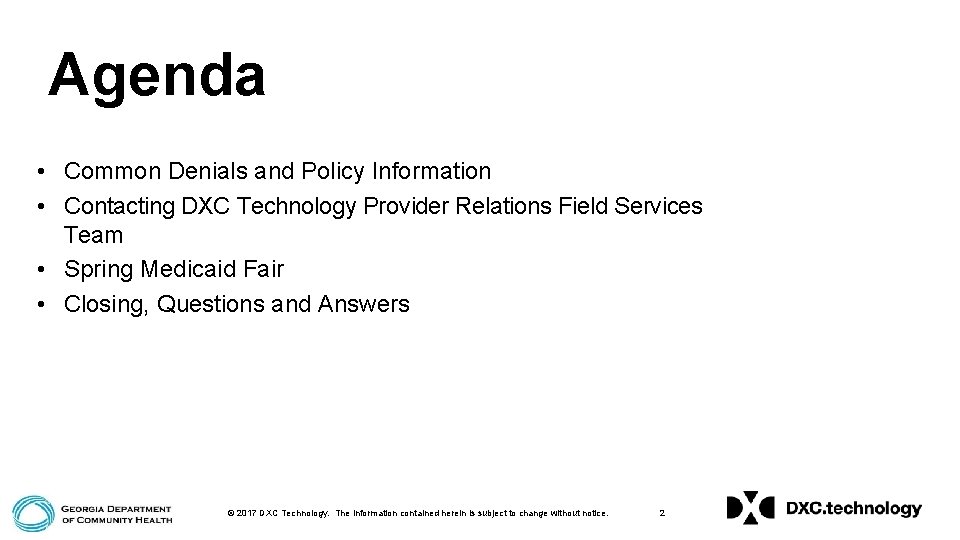 Agenda • Common Denials and Policy Information • Contacting DXC Technology Provider Relations Field Agenda • Common Denials and Policy Information • Contacting DXC Technology Provider Relations Field