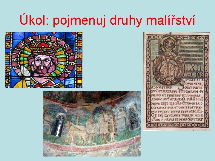 Úkol: pojmenuj druhy malířství 