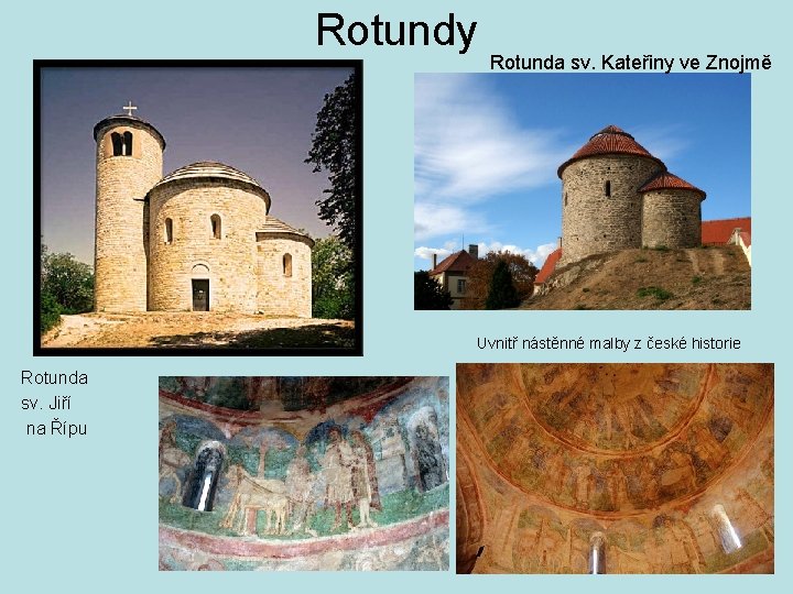 Rotundy Rotunda sv. Kateřiny ve Znojmě Uvnitř nástěnné malby z české historie Rotunda sv.