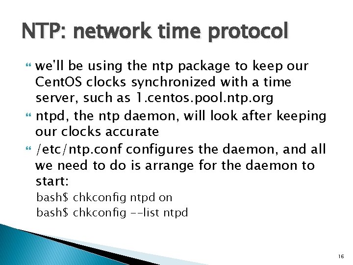 NTP: network time protocol we'll be using the ntp package to keep our Cent.