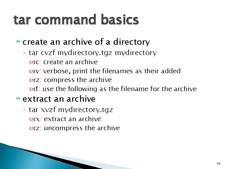 tar command basics create an archive of a directory ◦ tar cvzf mydirectory. tgz