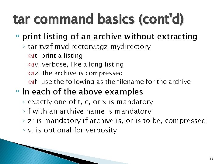 tar command basics (cont'd) print listing of an archive without extracting ◦ tar tvzf