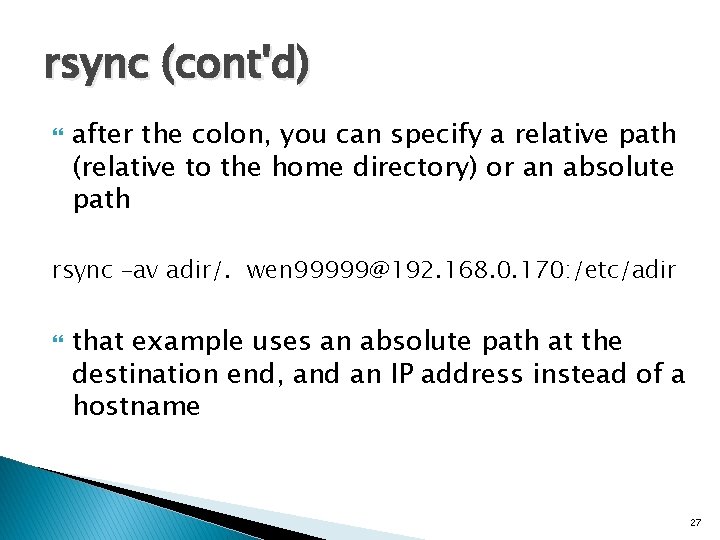 rsync (cont'd) after the colon, you can specify a relative path (relative to the