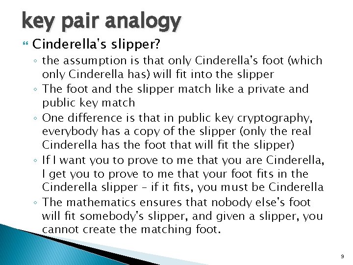 key pair analogy Cinderella's slipper? ◦ the assumption is that only Cinderella's foot (which
