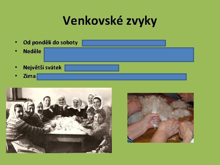 Venkovské zvyky • Od pondělí do soboty práce na poli, starají se o dobytek