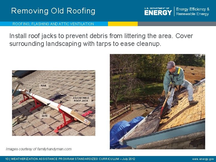 Removing Old Roofing ROOFING, FLASHING AND ATTIC VENTILATION Install roof jacks to prevent debris
