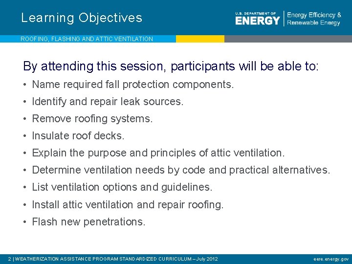 Learning Objectives ROOFING, FLASHING AND ATTIC VENTILATION By attending this session, participants will be