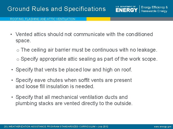 Ground Rules and Specifications ROOFING, FLASHING AND ATTIC VENTILATION • Vented attics should not
