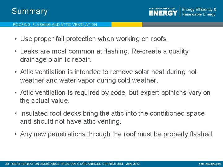 Summary ROOFING, FLASHING AND ATTIC VENTILATION • Use proper fall protection when working on
