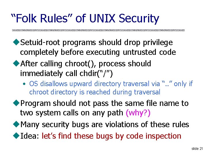 “Folk Rules” of UNIX Security u. Setuid-root programs should drop privilege completely before executing