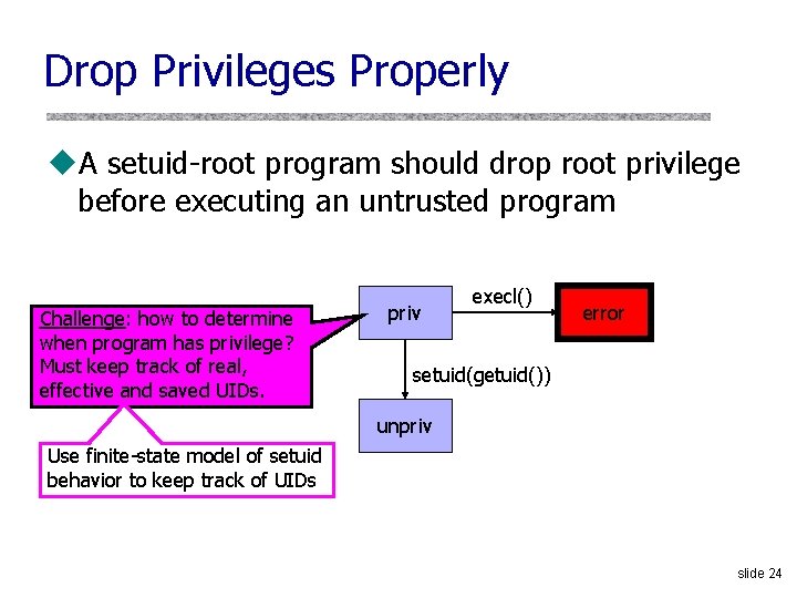 Drop Privileges Properly u. A setuid-root program should drop root privilege before executing an