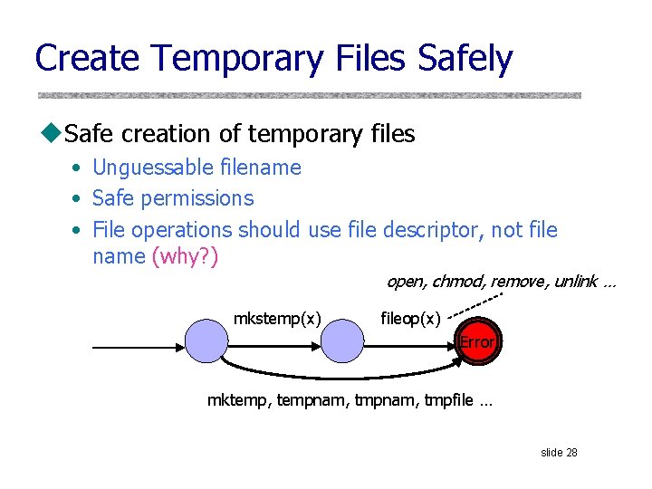 Create Temporary Files Safely u. Safe creation of temporary files • Unguessable filename •