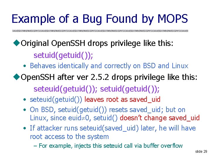 Example of a Bug Found by MOPS u. Original Open. SSH drops privilege like