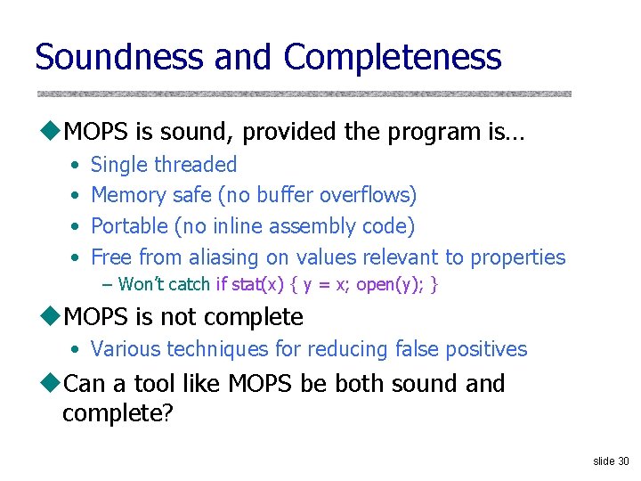 Soundness and Completeness u. MOPS is sound, provided the program is… • • Single