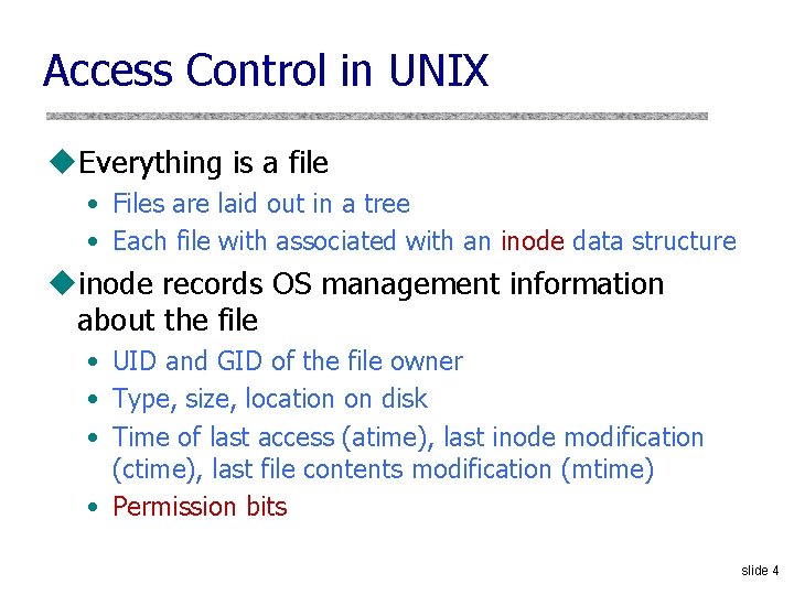 Access Control in UNIX u. Everything is a file • Files are laid out