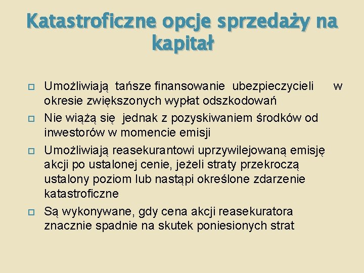 Katastroficzne opcje sprzedaży na kapitał Umożliwiają tańsze finansowanie ubezpieczycieli w okresie zwiększonych wypłat odszkodowań