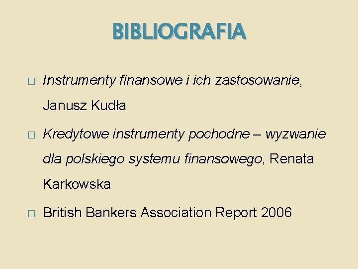 BIBLIOGRAFIA � Instrumenty finansowe i ich zastosowanie, Janusz Kudła � Kredytowe instrumenty pochodne –