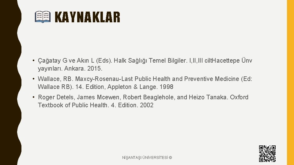 KAYNAKLAR • Çağatay G ve Akın L (Eds). Halk Sağlığı Temel Bilgiler. I, III