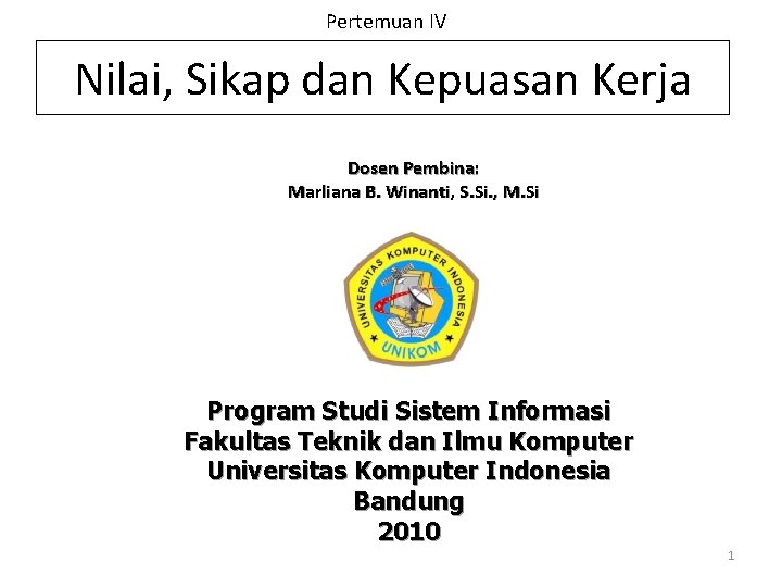 Pertemuan IV Nilai, Sikap dan Kepuasan Kerja Dosen Pembina: Marliana B. Winanti, S. Si.