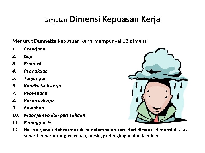 Lanjutan Dimensi Kepuasan Kerja Menurut Dunnette kepuasan kerja mempunyai 12 dimensi 1. 2. 3.