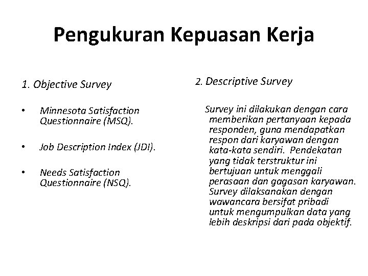 Pengukuran Kepuasan Kerja 1. Objective Survey • Minnesota Satisfaction Questionnaire (MSQ). • Job Description