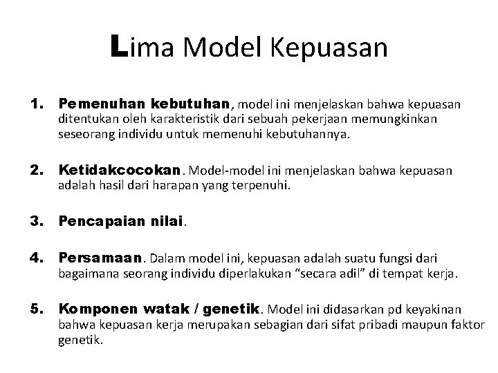 Lima Model Kepuasan 1. Pemenuhan kebutuhan, model ini menjelaskan bahwa kepuasan ditentukan oleh karakteristik