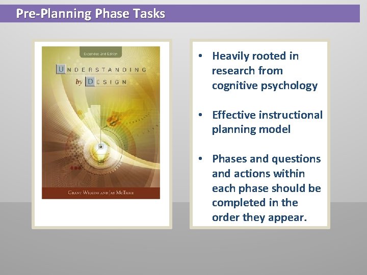 Pre-Planning Phase Tasks • Heavily rooted in research from cognitive psychology • Effective instructional