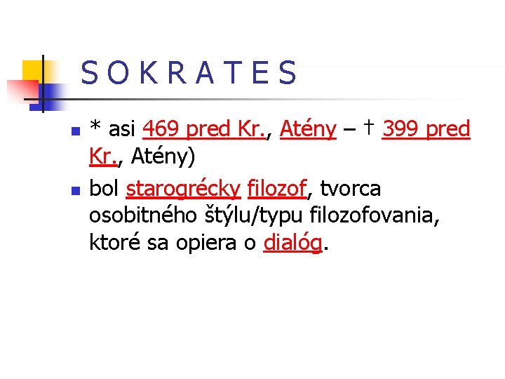 SOKRATES n n * asi 469 pred Kr. , Atény – † 399 pred