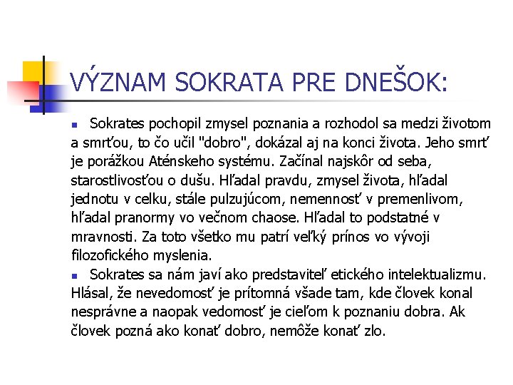 VÝZNAM SOKRATA PRE DNEŠOK: Sokrates pochopil zmysel poznania a rozhodol sa medzi životom a