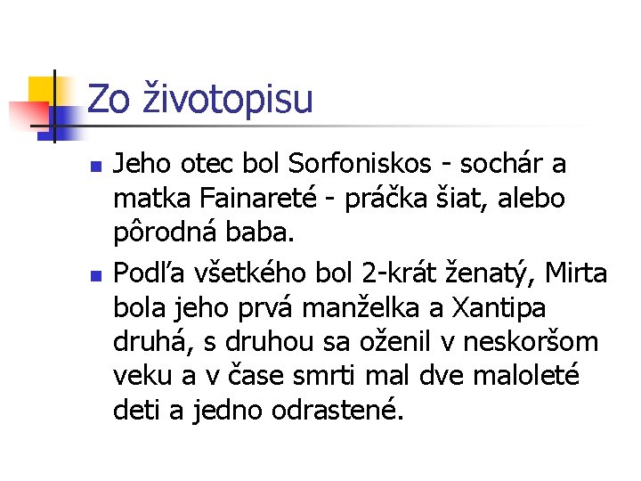 Zo životopisu n n Jeho otec bol Sorfoniskos - sochár a matka Fainareté -