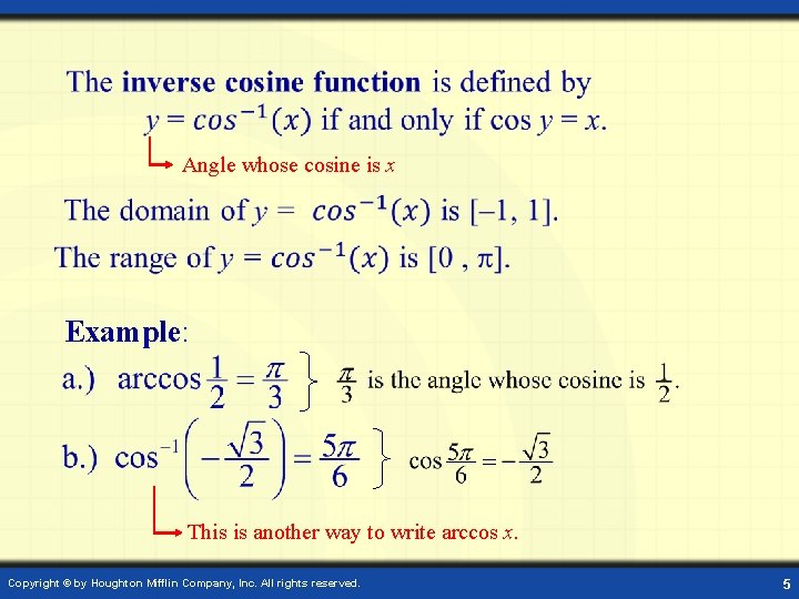  Angle whose cosine is x Example: This is another way to write arccos