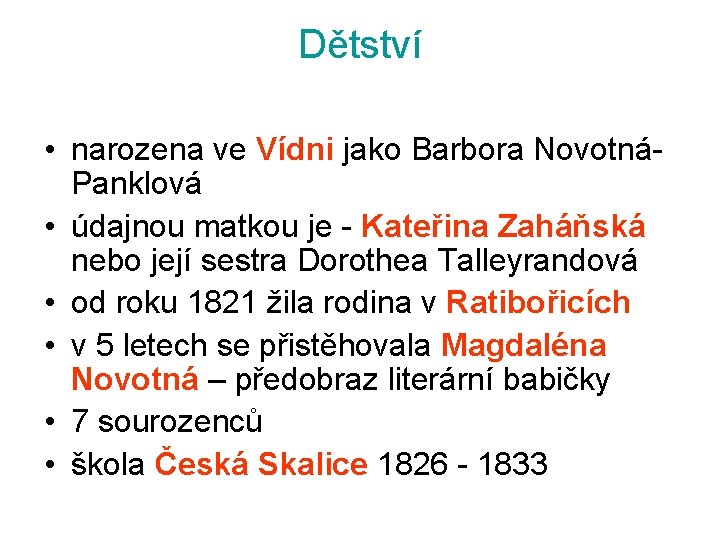 Dětství • narozena ve Vídni jako Barbora NovotnáPanklová • údajnou matkou je - Kateřina