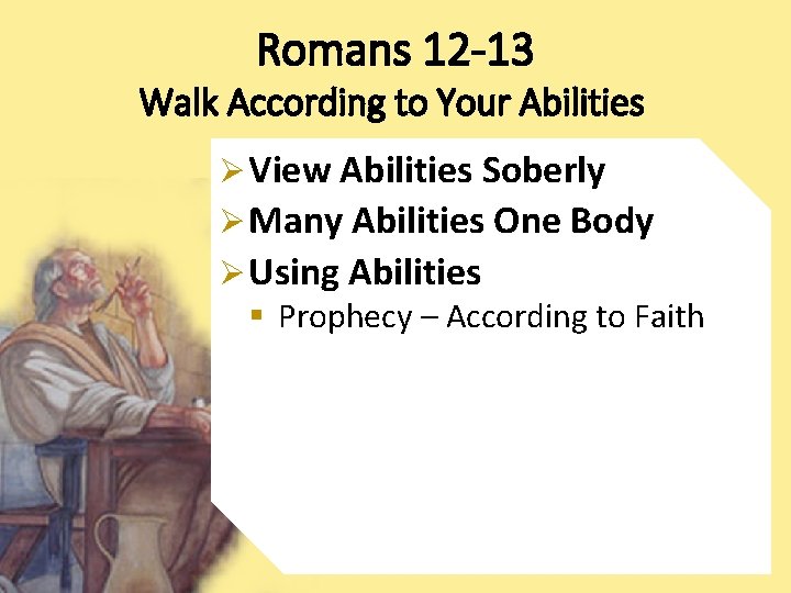 Romans 12 -13 Walk According to Your Abilities Ø View Abilities Soberly Ø Many Romans 12 -13 Walk According to Your Abilities Ø View Abilities Soberly Ø Many