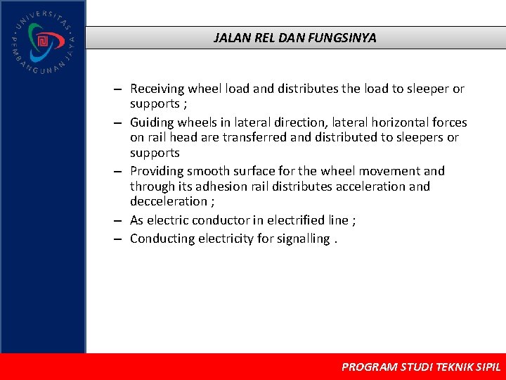JALAN REL DAN FUNGSINYA – Receiving wheel load and distributes the load to sleeper