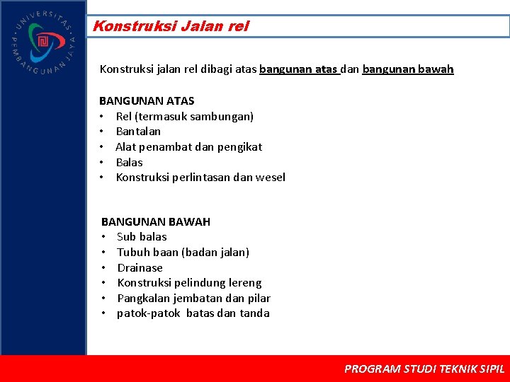 Konstruksi Jalan rel Konstruksi jalan rel dibagi atas bangunan atas dan bangunan bawah BANGUNAN