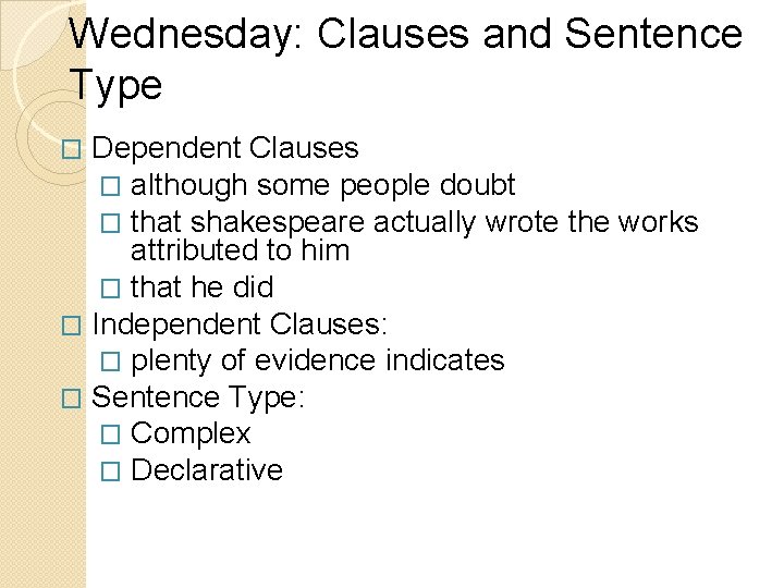 Wednesday: Clauses and Sentence Type Dependent Clauses � although some people doubt � that Wednesday: Clauses and Sentence Type Dependent Clauses � although some people doubt � that