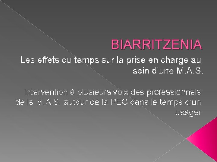 BIARRITZENIA Les effets du temps sur la prise en charge au sein d’une M.