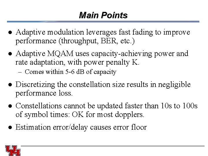 Main Points l Adaptive modulation leverages fast fading to improve performance (throughput, BER, etc. Main Points l Adaptive modulation leverages fast fading to improve performance (throughput, BER, etc.