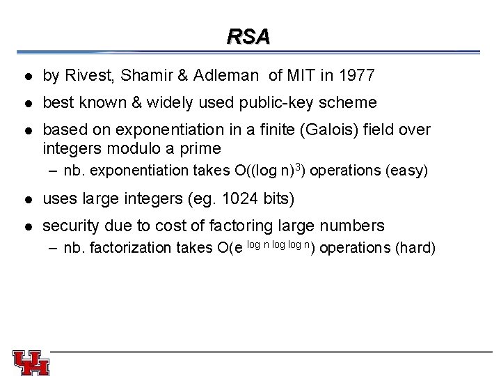 RSA l by Rivest, Shamir & Adleman of MIT in 1977 l best known RSA l by Rivest, Shamir & Adleman of MIT in 1977 l best known
